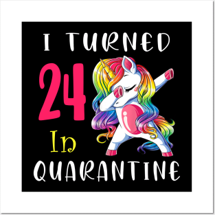 I Turned 24 in quarantine Cute Unicorn Dabbing Posters and Art